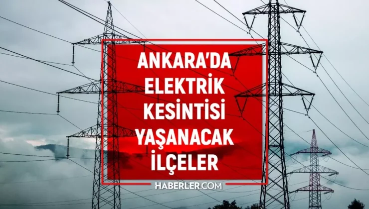 Ankara elektrik kesintisi! 12-13 Eylül Çankaya, Mamak, Sincan elektrik kesintisi ne zaman bitecek?