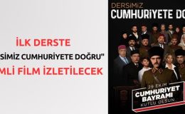 İlk derste "Dersimiz Cumhuriyete Doğru" isimli film izletilecek